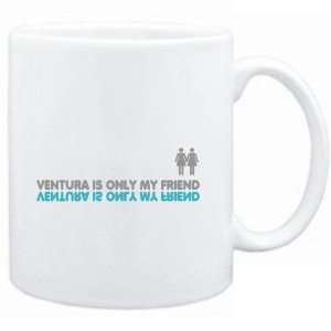  Mug White  Ventura is only my friend  Female Names 