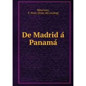   De Madrid aÌ PanamaÌ F. Peris. [from old catalog] Mencheta Books