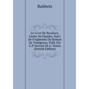   Publ. Par C.P. Serrure Et A. Voisin (French Edition) Baldwin Books