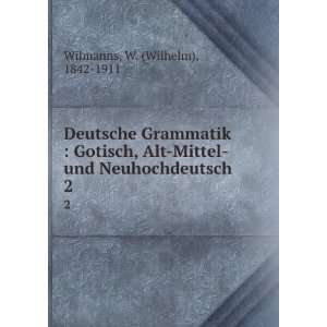  Deutsche Grammatik : Gotisch, Alt Mittel  und 