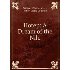  Hotep  a dream of the Nile William Wilshire. Hall, Tom 