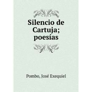  Silencio de Cartuja; poesÃ­as JosÃ© Exequiel Pombo 