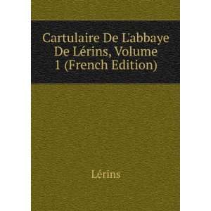   De Labbaye De LÃ©rins, Volume 1 (French Edition) LÃ©rins Books