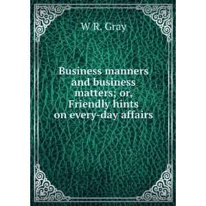 Business manners and business matters; or, Friendly hints on every day 