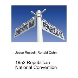  1952 Republican National Convention Ronald Cohn Jesse 