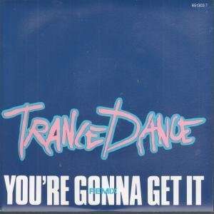   GET IT 7 INCH (7 VINYL 45) UK CBS 1988: TRANCE DANCE (BAND): Music
