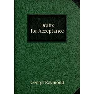  Drafts for Acceptance George Raymond Books