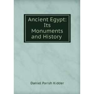  Ancient Egypt Its Monuments and History . Daniel Parish 