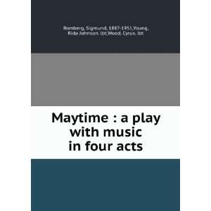  Maytime  a play with music in four acts Sigmund, 1887 