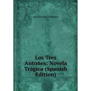  Los Tres Antones: Novela TrÃ¡gica (Spanish Edition 