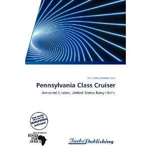   Pennsylvania Class Cruiser (9786138547693) Erik Yama Étienne Books