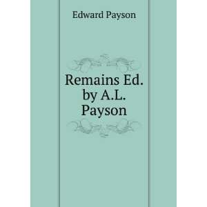  Remains Ed. by A.L. Payson. Edward Payson Books