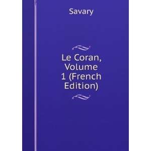  Le Coran, Volume 1 (French Edition) Savary Books