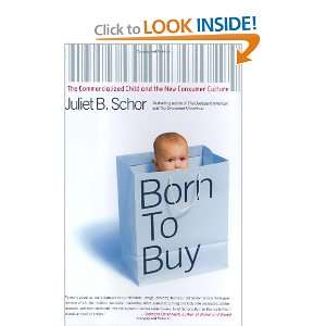  Born to Buy: The Commercialized Child and the New Consumer 