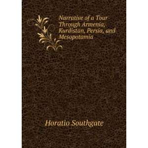   Armenia, Kurdistan, Persia, and Mesopotamia: Horatio Southgate: Books