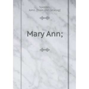  Mary Ann;: John [from old catalog] Spollon: Books