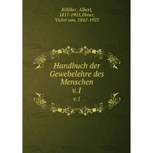   Albert, 1817 1905,Ebner, Victor von, 1842 1925 KÃ¶lliker Books