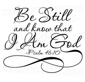 Be Still and know that I Am God Vinyl Wall Quote Decal  