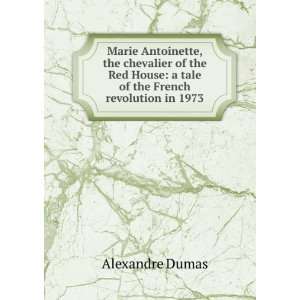   House: a tale of the French revolution in 1973: Alexandre Dumas: Books