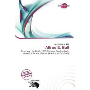  Alfred E. Bull (9786138415589): Jerold Angelus: Books