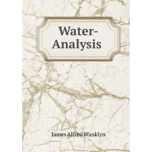   of potable water (9785878498166) James Alfred Wanklyn Books