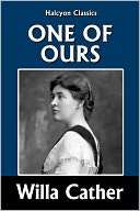 One of Ours by Willa Cather Willa Cather