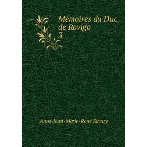   du Duc de Rovigo. 3 Anne Jean Marie RenÃ© Savary  Books