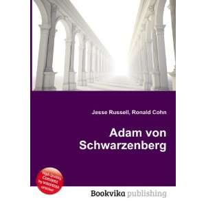  Adam von Schwarzenberg: Ronald Cohn Jesse Russell: Books