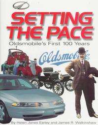 Setting the Pace Oldsmobiles First 100 Years by James R. Walkinshaw 