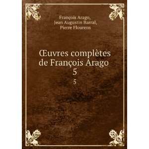   Jean Augustin Barral, Pierre Flourens FranÃ§ois Arago Books