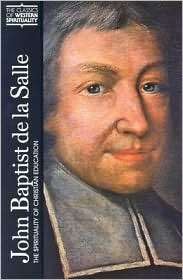 John Baptist de la Salle: The Spirituality of Christian Education 