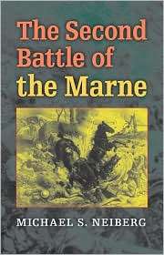Second Battle of the Marne, (0253351464), Michael S. Neiberg 