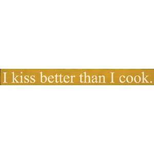  I Kiss Better Than I Cook Wooden Sign: Home & Kitchen