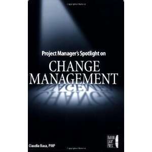   Spotlight on Change Management [Paperback]: Claudia M. Baca: Books