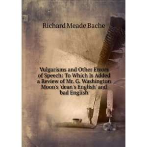   Moons deans English and bad English.: Richard Meade Bache: Books