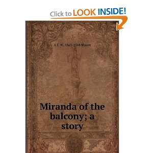    Miranda of the balcony; a story A E. W. 1865 1948 Mason Books