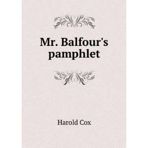  Mr. Balfours pamphlet Harold Cox Books