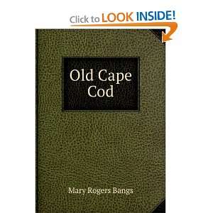  Old Cape Cod Mary Rogers Bangs Books