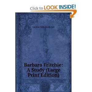  Barbara Fritchie A Study (Large Print Edition) Caroline 