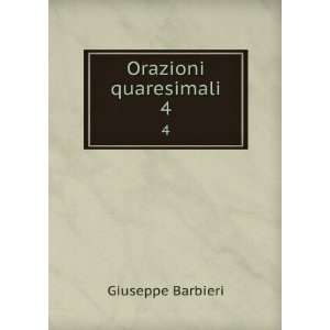  Orazioni quaresimali. 4 Giuseppe Barbieri Books