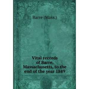   , Massachusetts, to the end of the year 1849 Barre (Mass.) Books