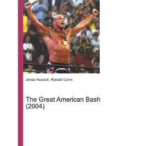    The Great American Bash (2004): Ronald Cohn Jesse Russell: Books
