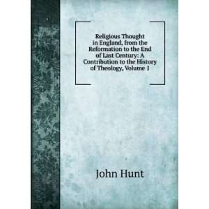 Religious Thought in England, from the Reformation to the End of Last 