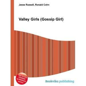  Valley Girls (Gossip Girl): Ronald Cohn Jesse Russell 