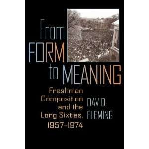  From Form to Meaning: Freshman Composition and the Long 