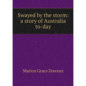  Swayed by the storm a story of Australia to day Marion 