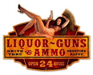 Liquor, Guns, Ammo Open 24hrs sexy shaped diecut 20 gauge metal bar 