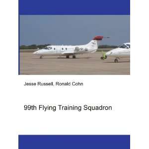  99th Flying Training Squadron: Ronald Cohn Jesse Russell 