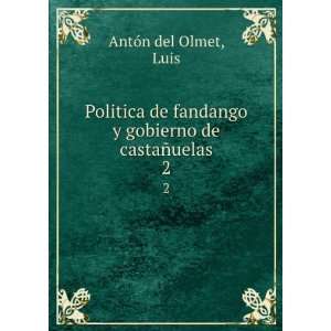  Politica de fandango y gobierno de castaÃ±uelas. 2 Luis 