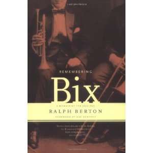   Bix A Memoir Of The Jazz Age [Paperback] Ralph Berton Books